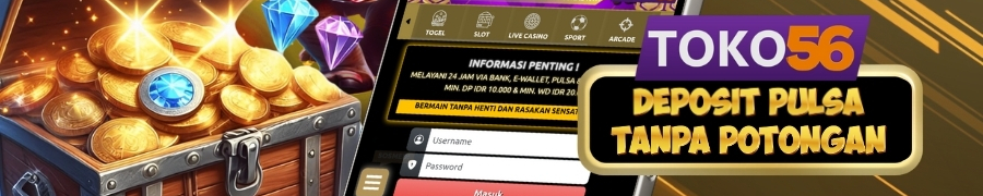 DEPOSIT PULSA TANPA POTONGAN TOKO56